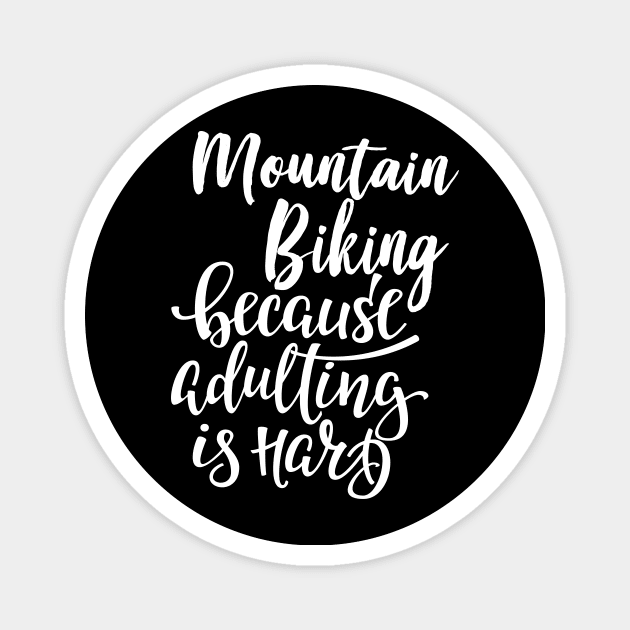 Mountain Biking Because Adulting Is Hard Magnet by ProjectX23Red